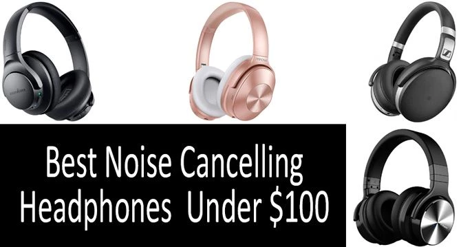 Best Noise Cancelling Headphones Under $100