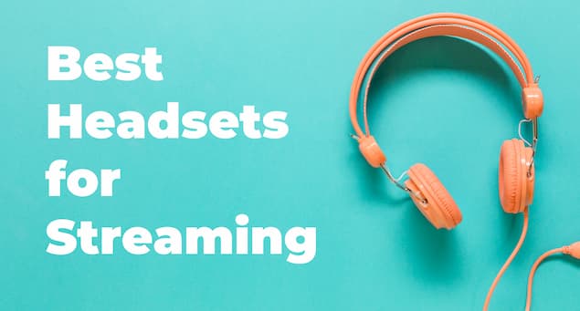 Best Headphones For Streaming